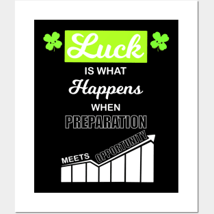 Luck Is What Happens When Preparation Meets Opportunity Posters and Art